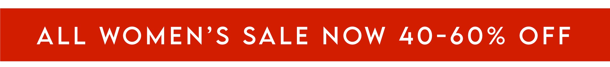 All Women's Sale now 40-60% off