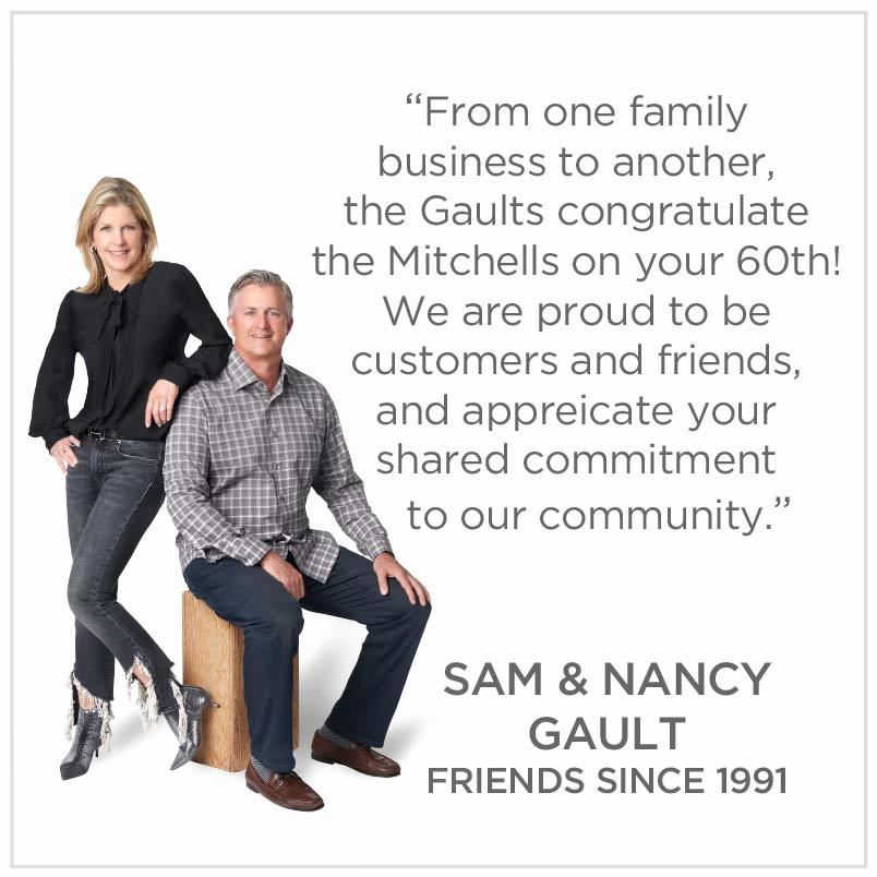 From one family business to another, the Gaults congratulate the Mitchells on your 60th! We are proud to be customers and friends ,and appreicate your shared commitment to our community. Sam & Nancy Gault