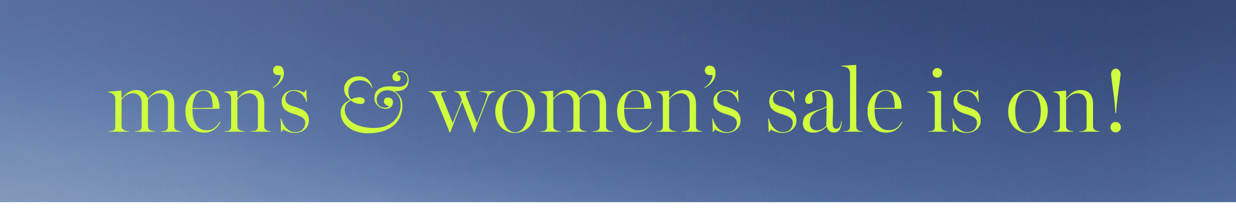 Sale is On! - Men's & Women's Styles