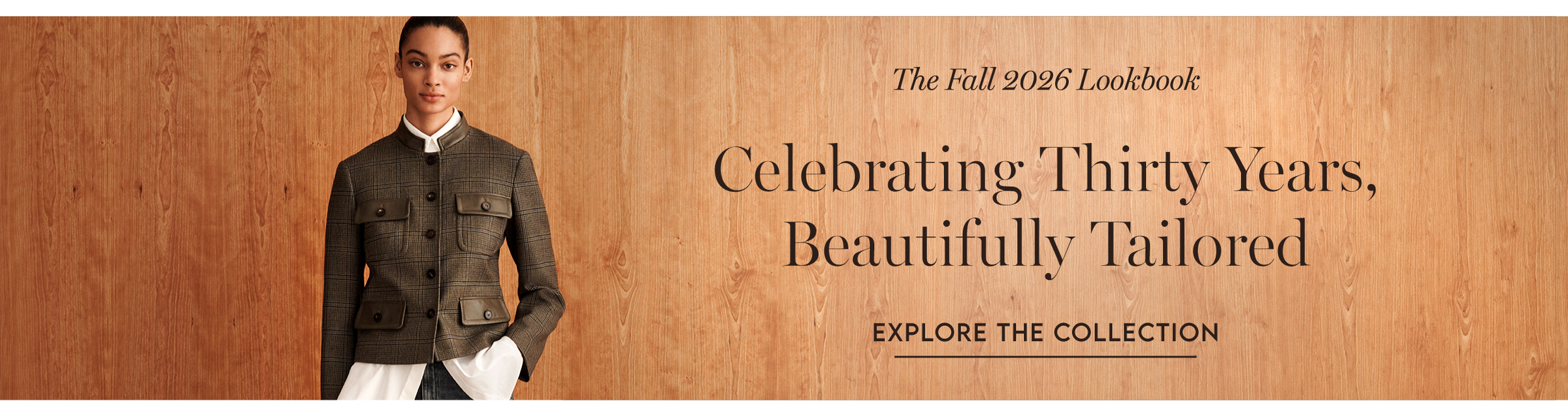 Explore the collection - The Fall 2026 Lookbook celebrating thirty years beautifully tailored