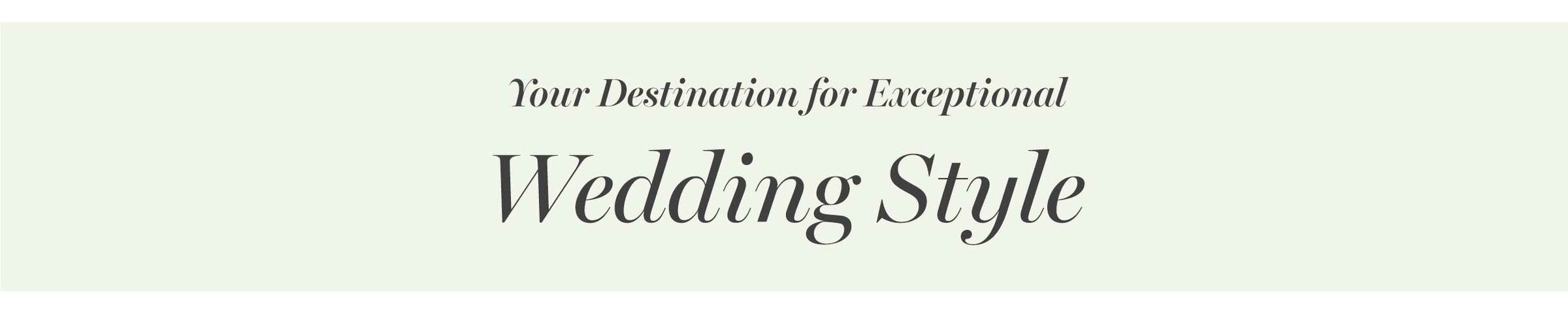 Your Destination for Exceptional Wedding Style
